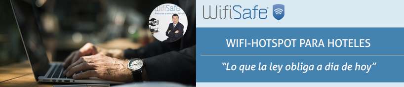 WiFi-HotSpot para hoteles, lo que la ley obliga a día de hoy