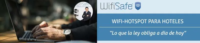 WiFi-HotSpot para hoteles, lo que la ley obliga a día de hoy