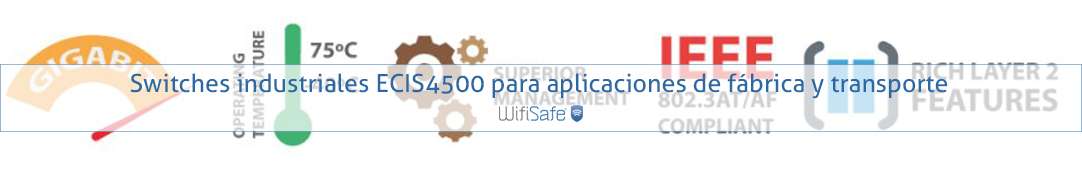 Switches industriales ECIS4500 para aplicaciones de fábrica y transporte