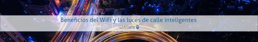 Beneficios del WiFi y las luces de calle inteligentes